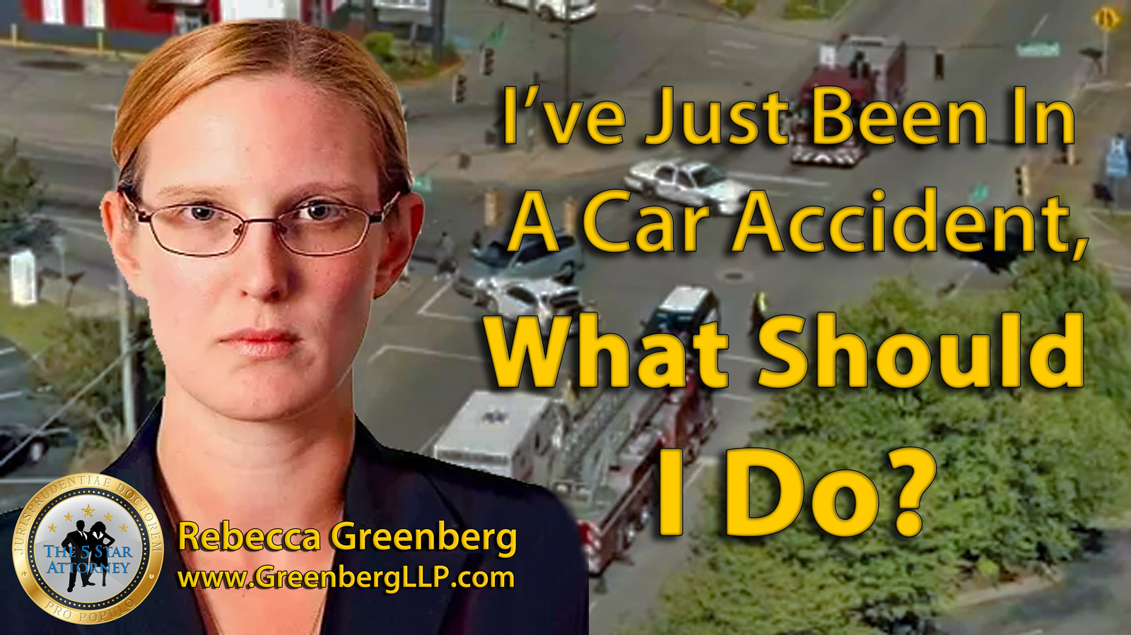 Just Been in a Car Accident, GreenbergLLP intake video produced by NewlingCo LLC